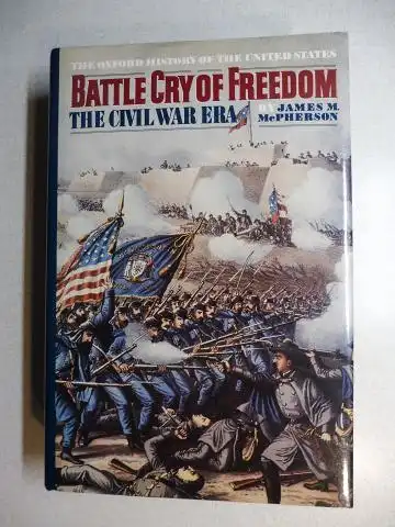 McPherson, James M: BATTLE CRY OF FREEDOM - The Civil War Era *. 