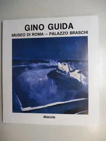 Cavanna, Fulvia: GINO GUIDA . MUSEO DI ROMA - PALAZZO BRASCHI - OPERE RECENTI 1987-1989 *. 