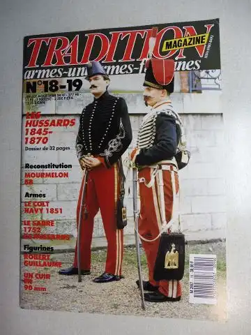 Mongin, Jean-Marie und Louis Delperier: REVUE TRADITION MAGAZINE armes-uniformes-figurines Juillet Aout 1988 Numero double 18-19 : LES HUSSARDS 1845-1870 (32 pages) / Mourmelon 1988 / Le Colte Navy 1851 / Le Sabre 1752 des Hussards et autres. 