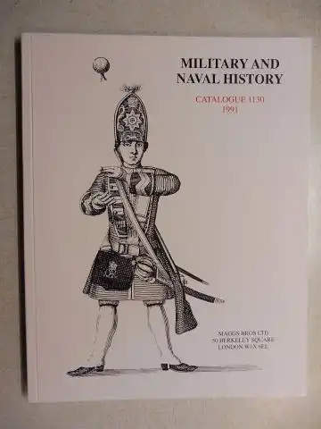 Maggs Bros Ltd: MAGGS BROS CATALOGUE 1130 : MILITARY AND NAVAL HISTORY. 