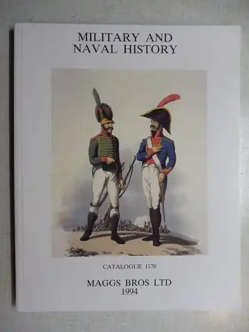 Maggs Bros Ltd: MAGGS BROS CATALOGUE 1170 : MILITARY AND NAVAL HISTORY. 