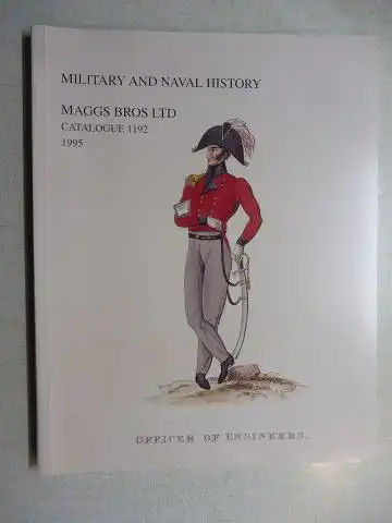 Maggs Bros Ltd: MAGGS BROS CATALOGUE 1192 : MILITARY AND NAVAL HISTORY. 