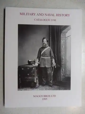 Maggs Bros Ltd: MAGGS BROS CATALOGUE 1198 : MILITARY AND NAVAL HISTORY. 
