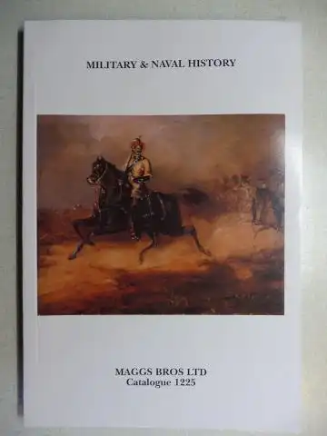 Maggs Bros Ltd: MAGGS BROS CATALOGUE 1225 : MILITARY AND NAVAL HISTORY. 