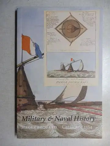 Maggs Bros Ltd: MAGGS BROS CATALOGUE 1334 : MILITARY AND NAVAL HISTORY. 