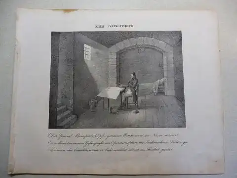 Vogel (?) und R. Fay: NAPOLEON-GRAPHIK: DER GEFANGENE. Der General Bonaparte Opfer gemeiner Ränke wird zu Nizza arretiert. Er vollendet in seinem Gefängnisse den Operationsplan...