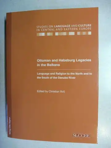 Voß (Edited by), Christian: Ottoman and Habsburg Legacies in the Balkans *. Language and Religion to the North and to the South of the Danube River. With contributions. 