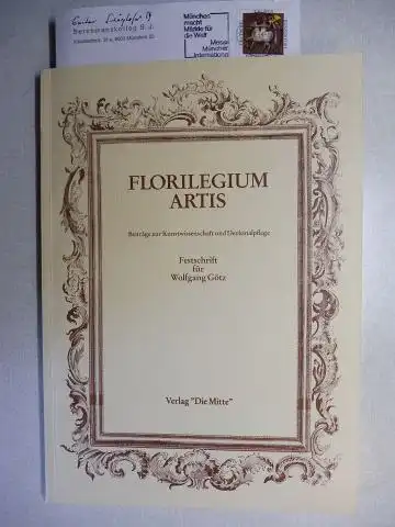 Berens (Hrsg.), Michael, Claudia Maas Franz Ronig u. a: FLORILEGIUM ARTIS. Beiträge zur Kunstwissenschaft und Denkmalpflege. Festschrift für Wolfgang Götz anläßlich seines 60. Geburtstages am 12. Februar 1983. + AUTOGRAPH *. 