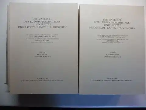 Pölnitz (Hrsg.), Rektor Götz Freiherrn von und Laetitia Boehm (Präsidentin): DIE MATRIKEL DER LUDWIG-MAXIMILIANS-UNIVERSITÄT INGOLSTADT-LANDSHUT-MÜNCHEN - BAND I (Komplett) - # - BAND III (2...