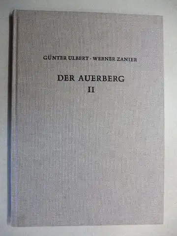 Ulbert, Günter und Werner Zanier: DER AUERBERG II - BESIEDLUNG INNERHALB DER WÄLLE *. Mit Beiträgen von Karsten Karstens, Ewald E. Kohler und Gerhard Weber. 
