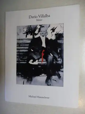 Schäffner, Wolfgang und Carmen Pinilla Ballester (Übersetzung): Dario Villalba (geb. 1939 San Sebastian - E.) Bilder *. 