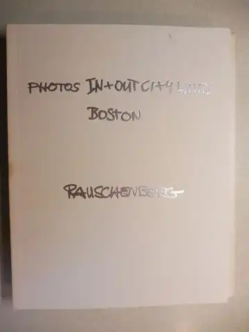 Ackley, Clifford and Robert Rauschenberg: PHOTOS IN+OUT CI+4 LIMITS BOSTON *. 