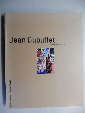 Pacquement, Alfred und Francoise Bonnefoy: Jean Dubuffet - les dernieres annees *. 