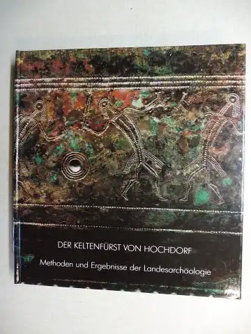 Planck (Vorwort), Dieter, Jörg Biel Gabriele Süsskind / Andre Wais u. a.: Der Keltenfürst von Hochdorf *. Methoden und Ergebnisse der Landesarchäologie.