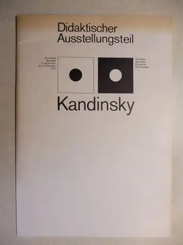 Kowalski, Klaus und Ulrich Weisner: Didaktischer Ausstellungsteil (Wassily) Kandinsky - Gemälde Aquarelle Gouachen Zeichnungen *. 