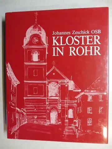 Zeschick OSB *, Johannes: KLOSTER IN ROHR (in Niederbayern) - Geschichte und Gegenwart. Mit Beiträge.