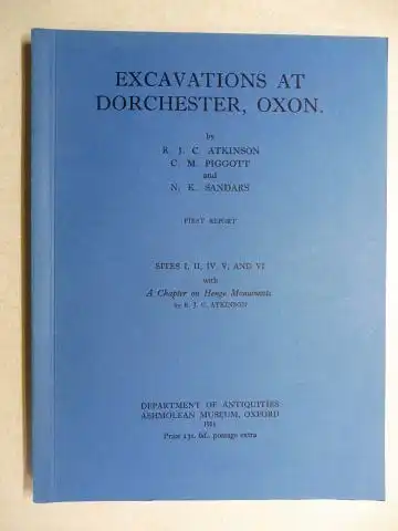 Atkinson, Prof. R. J. C: EXCAVATIONS AT DORCHESTER, OXON - FIRST REPORT - SITES I, II, IV, V. AND VI with A Chapter on Henge Monuments. 