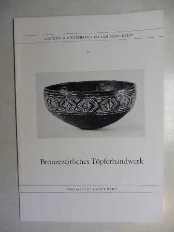 Wyss, Rene: Bronzezeitliches Töpferhandwerk *. Mit 16 Bildtafeln. 