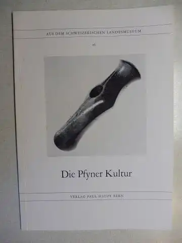 Wyss, Rene: Die Pfyner Kultur *. Mit 16 Bildtafeln. 