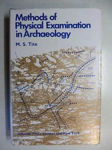 Tite, M.S: Methods of Physical Examination in Archaeology *. 