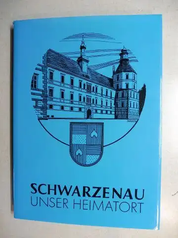 Bräuer, Adolf: SCHWARZENAU UNSER HEIMATORT - 50 Jahre Marktgemeinde *. 