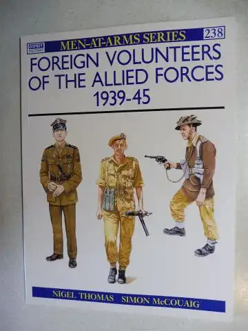 Thomas, Nigel, Simon McCouaig (Illustr.) and Martin Windrow (Editor): FOREIGN VOLUNTEERS OF THE ALLIED FORCES 1939-45 *. 
