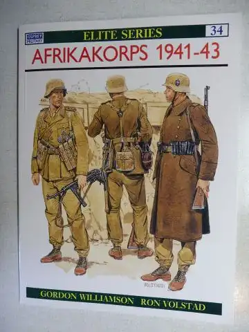 Williamson, Gordon, Ron Volstad (Illustr.) and Martin Windrow (Editor): AFRIKAKORPS 1941-43 *.