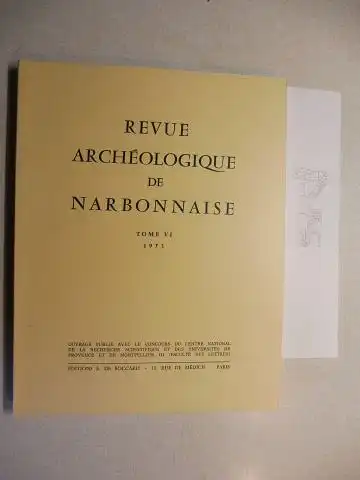 Llinas, Christian und Hubert Gallet de Santerre: REVUE ARCHEOLOGIQUE DE NARBONNAISE - TOME VI 1973 *. (L`Oppidum de Vie-Cioutat a Mons-Monteils, Gard / Necropole toulousaine de Saint-Roch, Necropole de la Catalane aux Baux-de-Provence / Les Centuriations 