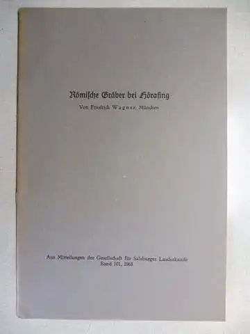 Wagner, Friedrich: Römische Gräber bei Hörafing *. 