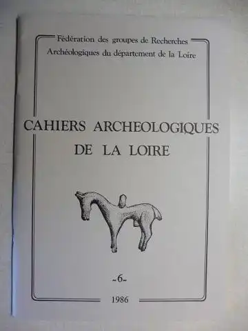 Marcoux (Directeur de la publication), Pierre,  Hettiger/Belfort/Delporte/Guichard  Vaginay/Thirion/Valette u. a: CAHIERS ARCHEOLOGIQUES DE LA LOIRE 6 *. Prepares par la Federation des Groupes de Recherches Archeologiques de la Loire (FRAL). 