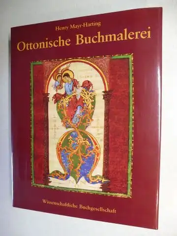 Mayr-Harting, Henry: Ottonische Buchmalerei *. Liturgische Kunst im Reich der Kaiser, Bischöfe und Äbte. 
