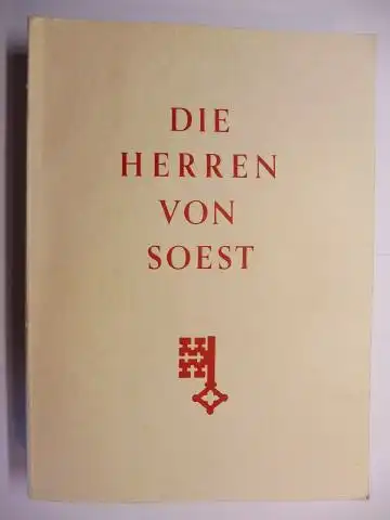 Deus, Wolf-Herbert und Hubertus Schwartz: Die Herren von Soest - Die Stadtverfassung im Spiegel des Ratswahlbuches von 1417 bis 1751. Festschrift der Stadt Soest zum...
