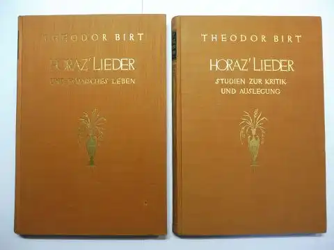Birt, Theodor und Horaz: HORAZ` LIEDER - STUDIEN ZUR KRITIK UND AUSLEGUNG // HORAZ` LIEDER UND RÖMISCHES LEBEN. 2 Bände *. 