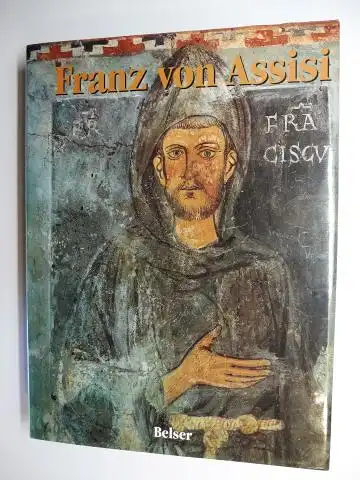 Atanassiu/d`Alatri/da Campagnola Grieben/Grau/Manselli/Schmitt und Raymond Oursel: Franz von Assisi (Der heilige Franziskus 1181-1226). 