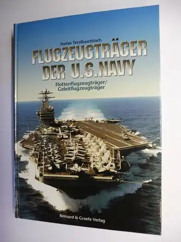 Terzibaschitsch, Stefan: FLUGZEUGTRÄGER DER U.S.NAVY - Flottenflugzeugträger / Geleitflugzeugträger. 2 Teile (oder 2 Bände) in 1 Band *.