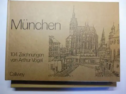 Vögel, Arthur: München - 104 Zeichnungen von Arthur Vögel. Herausgeber: Freundeskreis Arthur Vögel in München e.V.