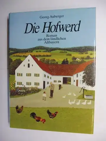 Auberger, Georg: Die Hofwerd - Roman aus dem ländlichen Altbayern. 