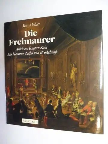 Valmy, Marcel: Die Freimaurer. Arbeit am Rauhen Stein - Mit Hammer, Zirkel und Winkelmaß. 
