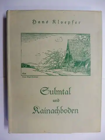 Kloepfer, Hans und Emmy Singer-Hiesleitner (Illustr.): Sulmtal und Kainachboden. Ein steirisches Bilderbuch. 