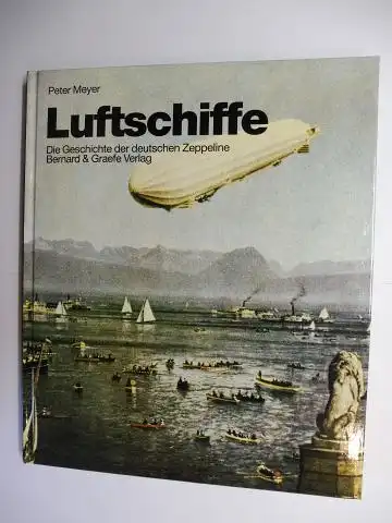 Meyer, Peter: Luftschiffe - Die Geschichte der deutschen Zeppeline.