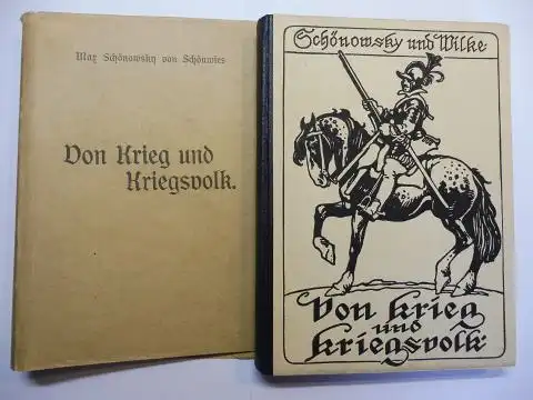 Schönowski von Schönwies, Max und Karl Alexander Wilke (Illustr.): Von Krieg und Kriegsvolk. Skizzen zur Entwicklung der österreichischen Wehrmacht von Hauptmann Max Schönowski von Schönwies. Mit Original-Illustrationen von Karl Alexander Wilke. 