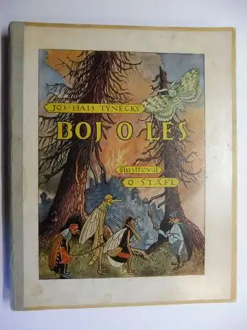 Tynecky *, Jos. Hais und O. (Otakar) Stafl: BOJ O LES (Kämpfe für den Wald). Illustroval O. Stafl (Illustriert von Otakar Stafla 1884-1945).