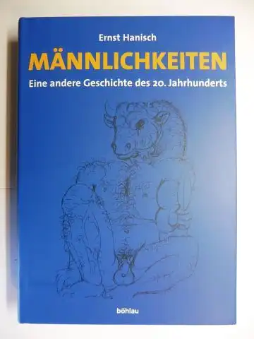 Hanisch, Ernst: MÄNNLICHKEITEN - Eine andere Geschichte des 20. Jahrhunderts. 