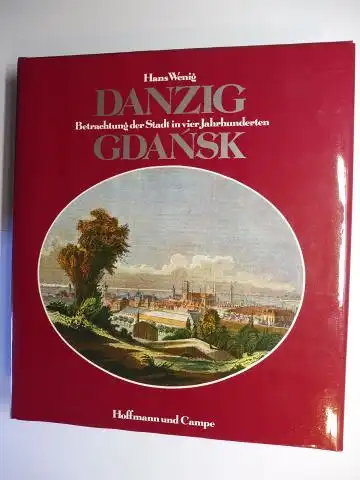 Wenig, Hans: DANZIG GDANSK - Betrachtung der Stadt in vier Jahrhunderten.