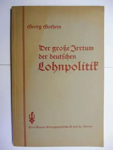 Gothein, Georg: Der große Irrtum der deutschen Lohnpolitik. 