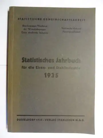 Steinberg, Dr. und Maulick / Osterloh: Statistisches Jahrbuch für die Eisen- und Stahlindustrie 1935 *.