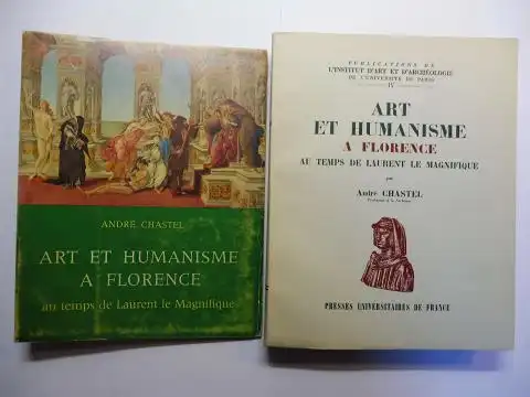 Chastel, Andre: ART ET HUMANISME A FLORENCE AU TEMPS DE LAURENT LE MAGNIFIQUE *. Etudes sur la Renaissance et l`Humanisme platonicien.