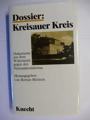 Bleistein (Hrsg. + Komment.), Roman: DOSSIER: KREISAUER KREIS - Dokumente aus dem Widerstand gegen den Nationalsozialismus - Aus dem Nachlaß von Lothar König S.J.