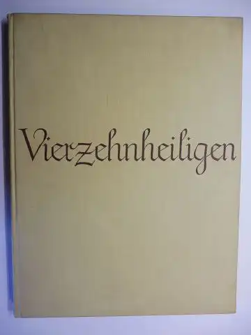 Teufel, Richard und Reinhold Schwabe (Lichtdrucktafeln): Die Wallfahrtskirche VIERZEHNHEILIGEN. Jahresgabe des DEUTSCHEN VEREINS FÜR KUNSTWISSENSCHAFT *. 