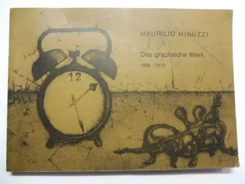 Söhn (Hrsg.), Gerhart: MAURILIO MINUZZI (geb. 1937) - Das graphische Werk 1968-1973 *. 